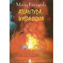 Atlantyda wyspa ognia. Siedmioróg Maciej Kuczyński